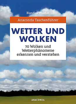 Fester Einband Anaconda Taschenführer Wetter und Wolken. 70 Wolken und Wetterphänomene erkennen und verstehen von Blandine Pluchet