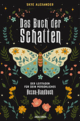 Fester Einband Das Buch der Schatten. Der Leitfaden für dein persönliches Hexen-Handbuch. - Anlage, Aufbau, Anwendung von Skye Alexander