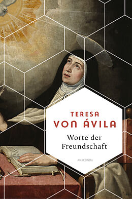 Fester Einband Worte der Freundschaft. Die Weisheit der großen spanischen Heiligen von Teresa von Ávila