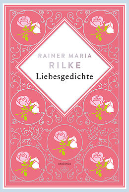 Fester Einband Rainer Maria Rilke, Liebesgedichte. Schmuckausgabe mit Silberprägung von Rainer Maria Rilke