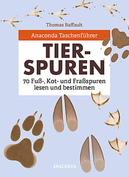 Kartonierter Einband Anaconda Taschenführer Tierspuren. 70 Fuß-, Kot- und Fraßspuren lesen und bestimmen von Thomas Baffault