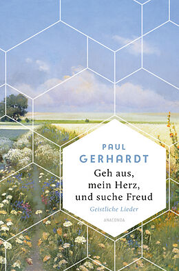 Fester Einband Geh aus, mein Herz, und suche Freud. Geistliche Lieder von Paul Gerhardt