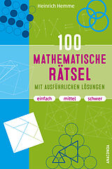 Fester Einband 100 mathematische Rätsel mit ausführlichen Lösungen von Heinrich Hemme