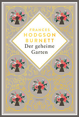 Fester Einband Frances Hodgson Burnett, Der geheime Garten. Schmuckausgabe mit Goldprägung von Frances Hodgson Burnett