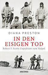 Fester Einband In den eisigen Tod. Robert F. Scotts Expedition zum Südpol von Diana Preston