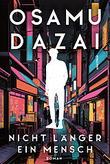 Fester Einband Nicht länger ein Mensch. Roman. Das Kultbuch aus Japan von Osamu Dazai