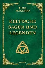 Fester Einband Keltische Sagen und Legenden von Fiona Macleod