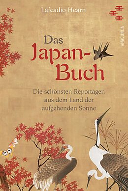 Fester Einband Das Japan-Buch. Die schönsten Reportagen aus dem Land der aufgehenden Sonne von Lafcadio Hearn