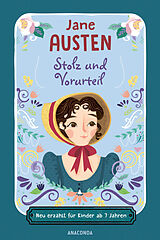 Fester Einband Stolz und Vorurteil. Neu erzählt für Kinder ab 7 Jahren von Jane Austen