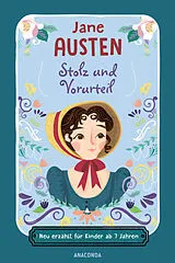 Fester Einband Stolz und Vorurteil. Neu erzählt für Kinder ab 7 Jahren von Jane Austen