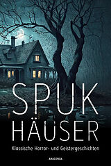Fester Einband Spukhäuser. Klassische Horror- und Geistergeschichten von Algernon Blackwood, H. P. Lovecraft, Edgar Allan Poe