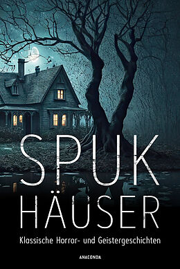 Fester Einband Spukhäuser. Klassische Horror- und Geistergeschichten von Algernon Blackwood, H. P. Lovecraft, Edgar Allan Poe