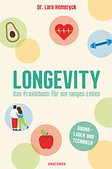 Kartonierter Einband Longevity. Das Praxisbuch für ein langes Leben. Grundlagen und Techniken von Lara Hemeryck, Anastasia Mabel