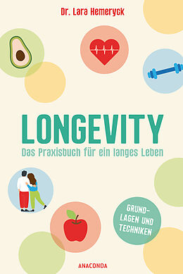 Kartonierter Einband Longevity. Das Praxisbuch für ein langes Leben. Grundlagen und Techniken von Lara Hemeryck, Anastasia Mabel
