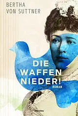Fester Einband Die Waffen nieder! Roman von Bertha von Suttner