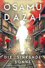 Fester Einband Die sinkende Sonne von Osamu Dazai