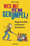 E-Book (epub) Weg mit dem Gerümpel! Wegschmeißen, aufräumen - durchatmen von Marc Laban