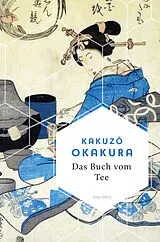 E-Book (epub) Das Buch vom Tee von Kakuz Okakura