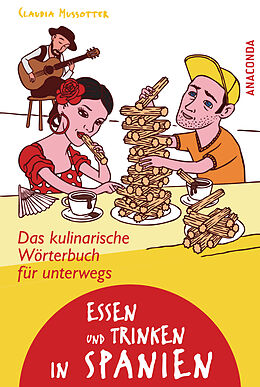 E-Book (epub) Essen und Trinken in Spanien - Das kulinarische Wörterbuch für unterwegs von Claudia Mussotter
