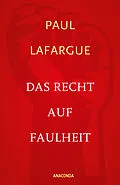 E-Book (epub) Das Recht auf Faulheit und Die Religion des Kapitals von Paul Lafargue