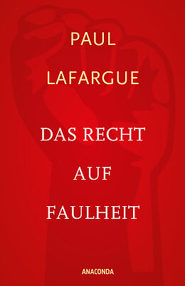 E-Book (epub) Das Recht auf Faulheit und Die Religion des Kapitals von Paul Lafargue
