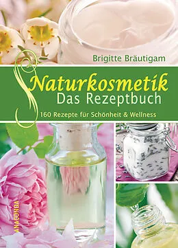 E-Book (epub) Naturkosmetik - Das Rezeptbuch von Brigitte Bräutigam