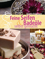 E-Book (epub) Feine Seifen und Badeöle selbst gemacht von Brigitte Bräutigam