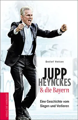 E-Book (epub) Jupp Heynckes & die Bayern von Detlef Vetten