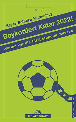 Kartonierter Einband Boykottiert Katar 2022! von Bernd-M. Beyer-Schwarzbach, Dietrich Schulze-Marmeling