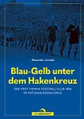 E-Book (epub) Blau-Gelb unter dem Hakenkreuz von Alexander Juraske