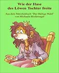 E-Book (epub) Wie der schlaue Hase des Löwen Tochter freite von Michaela Bindernagel