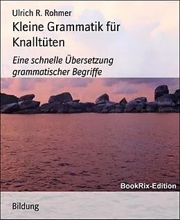 E-Book (epub) Kleine Grammatik für Knalltüten von Ulrich R. Rohmer