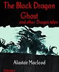 E-Book (epub) The Black Dragon Ghost von Alastair Macleod
