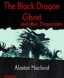 E-Book (epub) The Black Dragon Ghost von Alastair Macleod