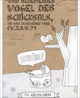 E-Book (epub) Vom scheißenden Vogel des Schicksals, bis was zu beweisen wäre (w.z.b.w.)! von Karsten Schreder