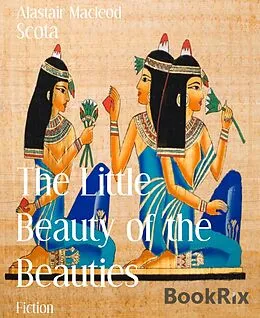 E-Book (epub) The Little Beauty of the Beauties von Alastair Macleod
