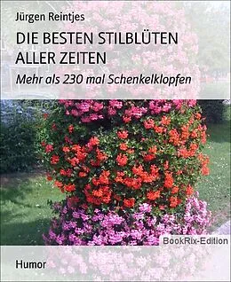 E-Book (epub) DIE BESTEN STILBLÜTEN ALLER ZEITEN von Jürgen Reintjes