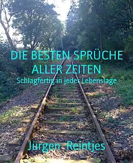 E-Book (epub) DIE BESTEN SPRÜCHE ALLER ZEITEN von Jürgen Reintjes