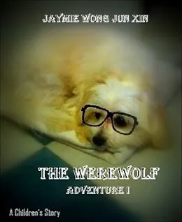 E-Book (epub) The WereWoof ! :Adventure 1 von Jaymie Wong jun xin