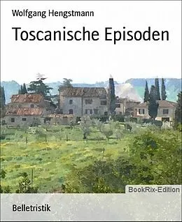 E-Book (epub) Toscanische Episoden von Wolfgang Hengstmann
