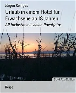 E-Book (epub) Urlaub in einem Hotel für Erwachsene ab 18 Jahren von Jürgen Reintjes
