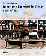 E-Book (epub) Reben und Fachwerk im Elsass von Gerhard Köhler