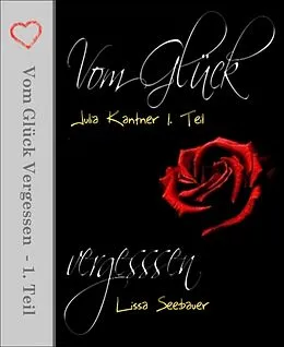 E-Book (epub) Vom Glück vergessen 1. Teil von Lissa Seebauer