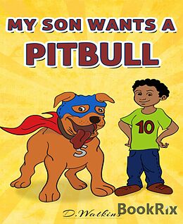 E-Book (epub) My Son Wants A Pitbull von D. Watkins