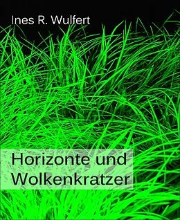 E-Book (epub) Horizonte und Wolkenkratzer von Ines R. Wulfert