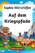 E-Book (epub) Auf dem Kriegspfade von Sophie Wörishöffer