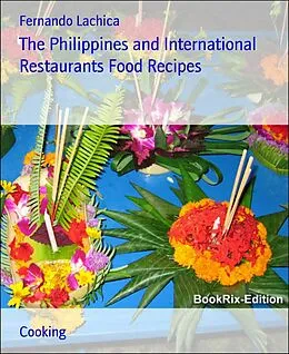 E-Book (epub) The Philippines and International Restaurants Food Recipes von Fernando Lachica