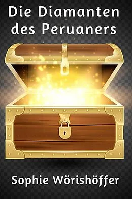 E-Book (epub) Die Diamanten des Peruaners von Sophie Wörishöffer