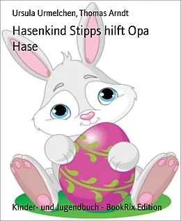 E-Book (epub) Hasenkind Stipps hilft Opa Hase von Ursula Urmelchen, Thomas Arndt