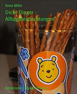 E-Book (epub) Dicke Dinger - Alltagsbeobachtungen von Anna Miller